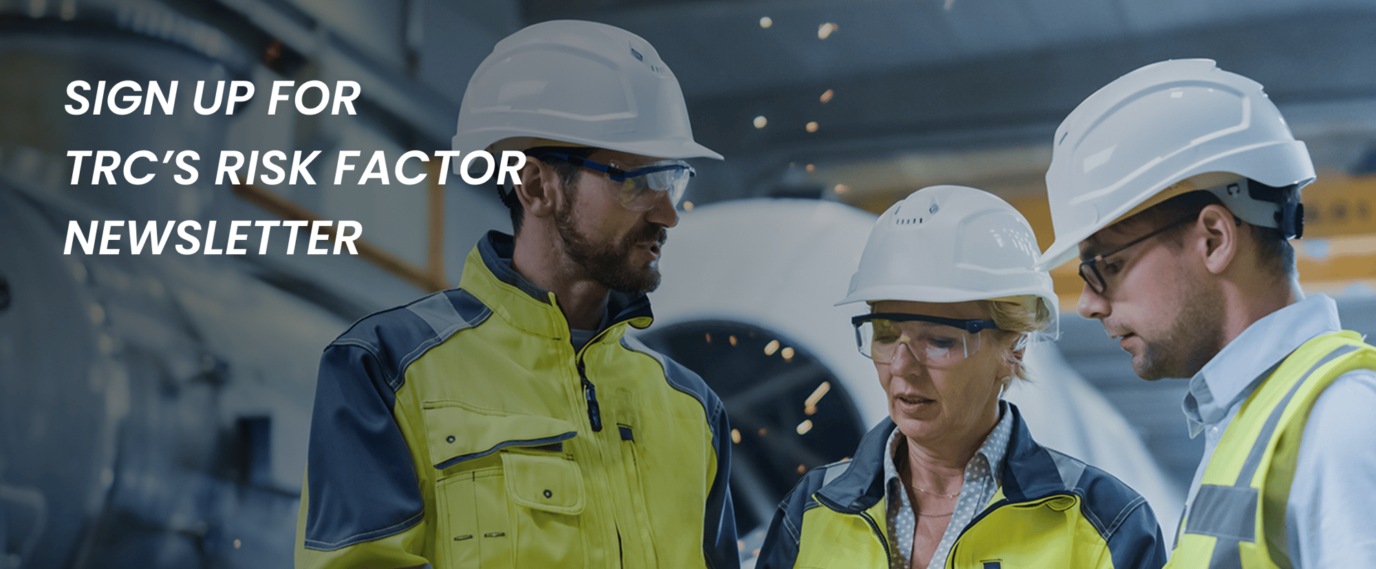 Sign Up for TRC’s Risk Factor Newsletter-1224034096 Sign Up for TRC’s Risk Factor Newsletter-1224034096